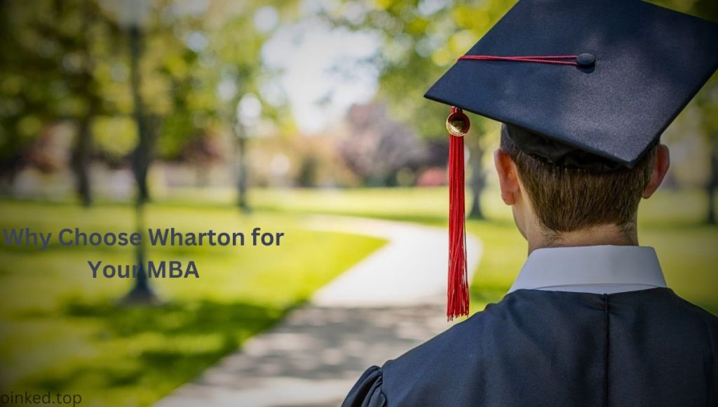Why Choose Wharton for Your MBA